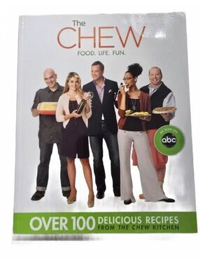 The Chew: Food. Life. Fun. Over 100 Delicious Recipes